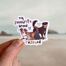 Load image into Gallery viewer, My Favourite Breed is Rescued Sticker