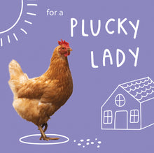 Load image into Gallery viewer, Feed a hen for a year: For a plucky lady
